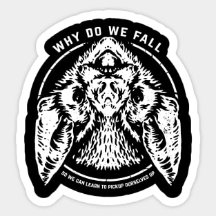 Why do we fall, so we can learn to pickup ourselves up Sticker